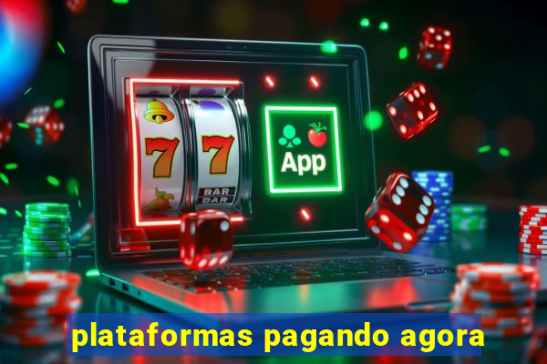 plataformas pagando agora